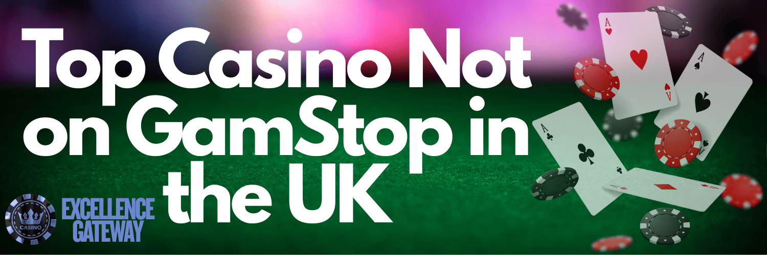 Explore the Best Sites Not on GamStop UK Explore the Best Sites Not on GamStop UK