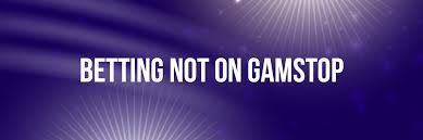 Exploring Non GamStop Bookmakers A Comprehensive Guide -1119040401 Exploring Non GamStop Bookmakers A Comprehensive Guide -1119040401